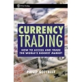 Philip Gotthelf Currency Trading How to Access and Trade the World's Biggest Market